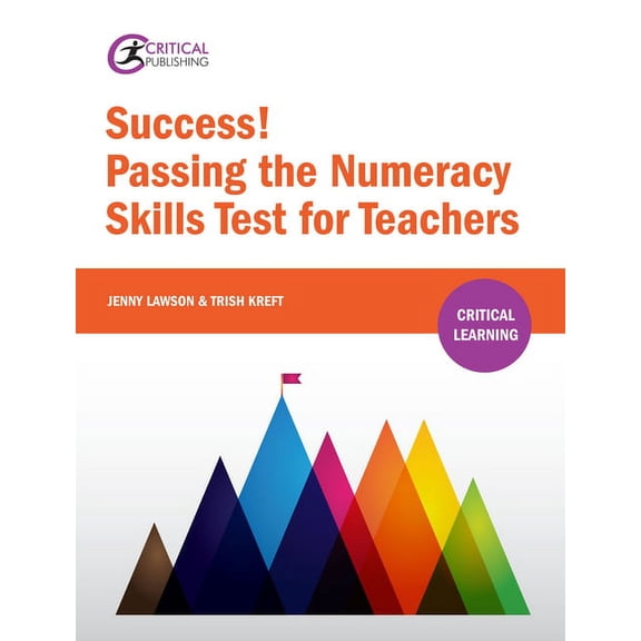 Critical Learning: Success! Passing the Numeracy Skills Test for Teachers (Paperback)