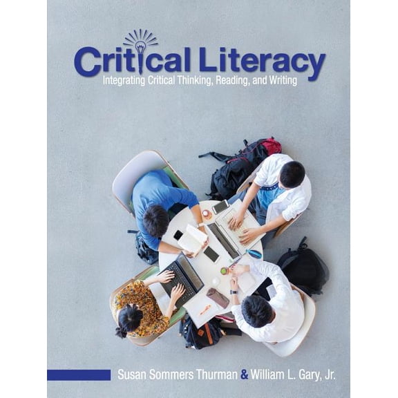 Critical Literacy: Integrating Critical Thinking, Reading, and Writing (Hardcover)