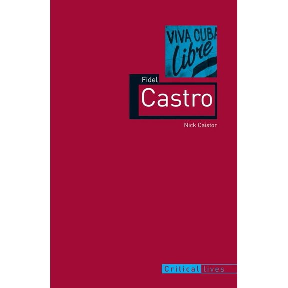 Critical Lives: Fidel Castro (Paperback)