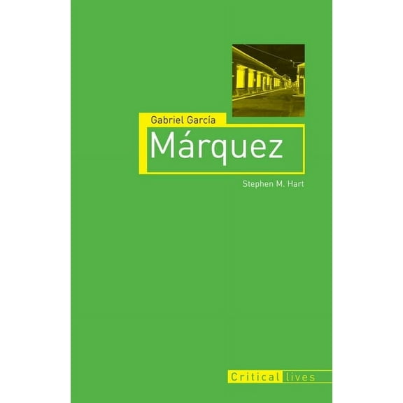 Critical Lives: Gabriel Garca Mrquez (Paperback)