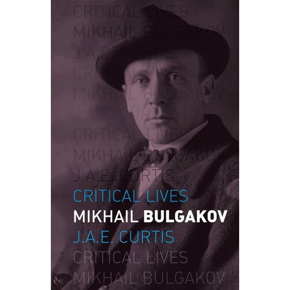 Critical Lives: Mikhail Bulgakov (Paperback)