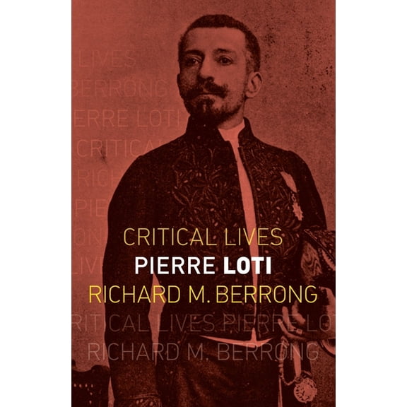 Critical Lives: Pierre Loti (Paperback)