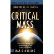 Critical Mass Ignite the Holy Fire of Revival that Transforms You into a Supernatural Warrior, Hardcover