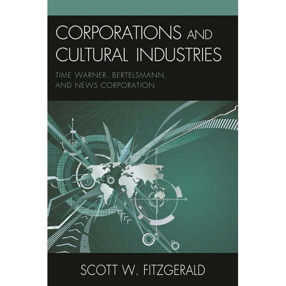 Critical Media Studies Corporations and Cultural Industries: Time Warner, Bertelsmann, and News Corporation, (Paperback)