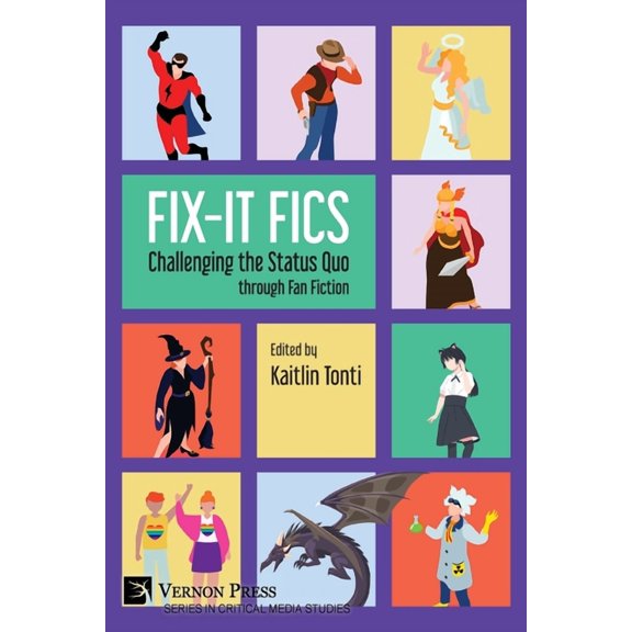 Critical Media Studies Fix-It Fics: Challenging the Status Quo through Fan Fiction, (Paperback)
