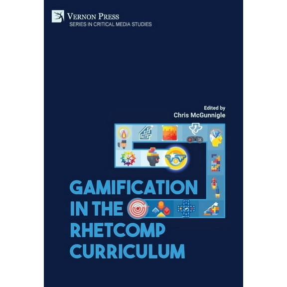 Critical Media Studies Gamification in the RhetComp Curriculum, (Hardcover)