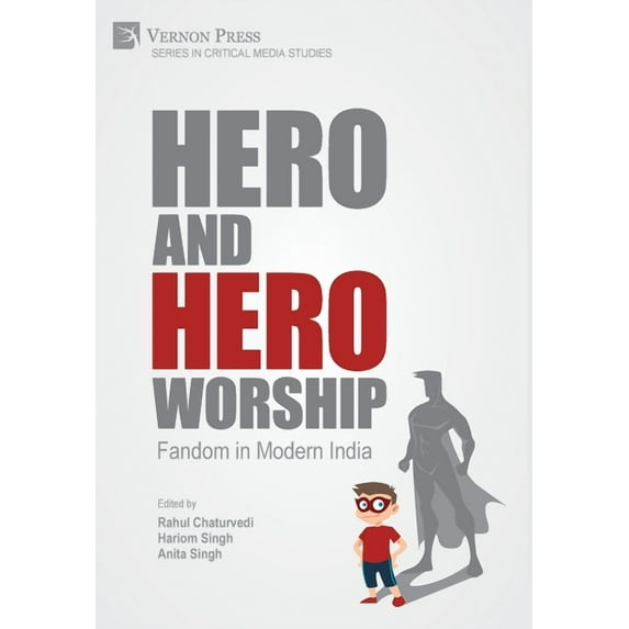Critical Media Studies: Hero and Hero-Worship: Fandom in Modern India (Hardcover)