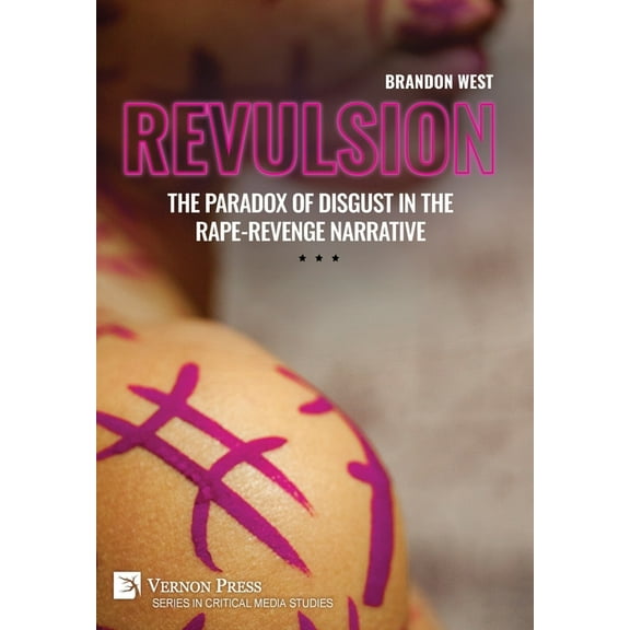 Critical Media Studies Revulsion: The Paradox of Disgust in the Rape-Revenge Narrative, (Hardcover)