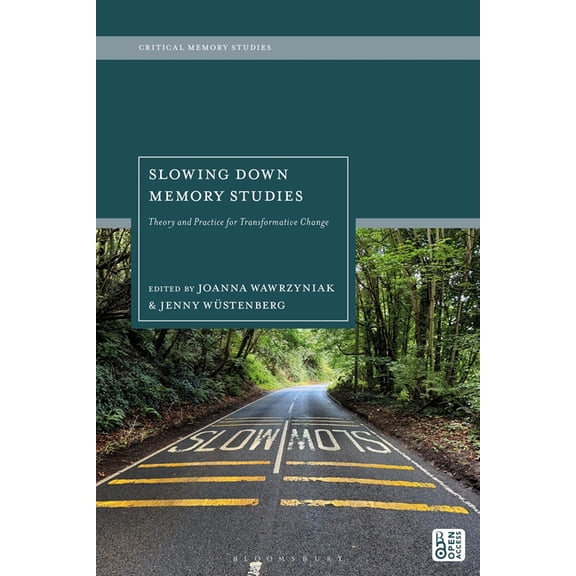 Critical Memory Studies Slowing Down Memory Studies: Theory and Practice for Transformative Change, (Paperback)