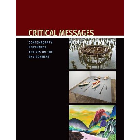 Pre-Owned Critical Messages : Contemporary Northwest Artists on the Environment 9781878237071
