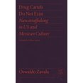 thumbnail image 1 of Critical Mexican Studies Drug Cartels Do Not Exist: Narcotrafficking in US and Mexican Culture, (Hardcover), 1 of 1