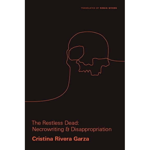 Critical Mexican Studies Restless Dead: Necrowriting and Disappropriation, Book 1, (Paperback)