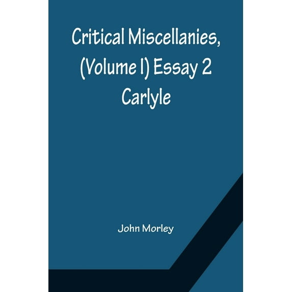 Critical Miscellanies, (Volume I) Essay 2: Carlyle, (Paperback)