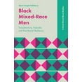 thumbnail image 1 of Critical Mixed Race Studies Black Mixed-Race Men: Transatlanticity, Hybridity and 'Post-Racial' Resilience, (Paperback), 1 of 1