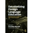 thumbnail image 1 of Critical Narrative: Decolonizing Foreign Language Education: The Misteaching of English and Other Colonial Languages (Paperback), 1 of 1
