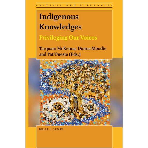 Critical New Literacies: The Praxis of E Indigenous Knowledges: Privileging Our Voices, Book 11, (Hardcover)