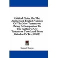 thumbnail image 1 of Critical Notes On The Authorized English Version Of The New Testament : Being A Companion To The Author's New Testament Translated From Griesbach's Text (1867) (Paperback), 1 of 1