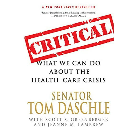 Pre-Owned Critical: What We Can Do about the Health-Care Crisis (Paperback) 0312561644 9780312561642