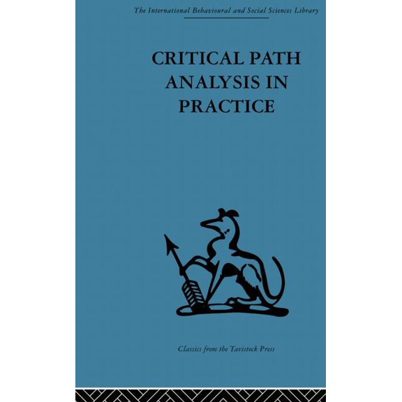 Critical Path Analysis in Practice: Collected Papers on Project Control, (Paperback)
