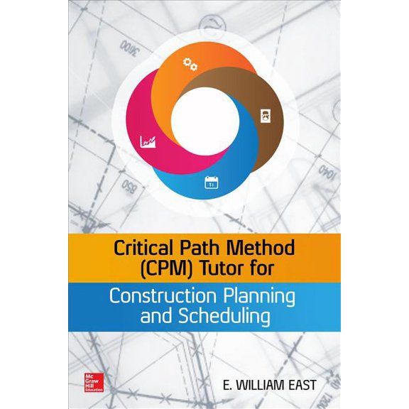 Critical Path Method (Cpm) Tutor for Construction Planning and Scheduling, (Hardcover)