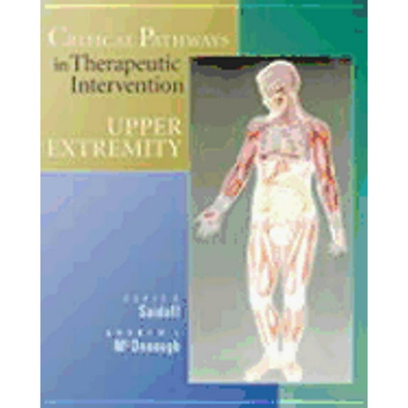 Pre-Owned Critical Pathways in Therapeutic Intervention: Upper Extremities (Hardcover) 0815144865 9780815144861