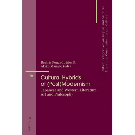 Critical Perspectives on English and American Literature, Co: Cultural Hybrids of (Post)Modernism: Japanese and Western Literature, Art and Philosophy (Paperback)
