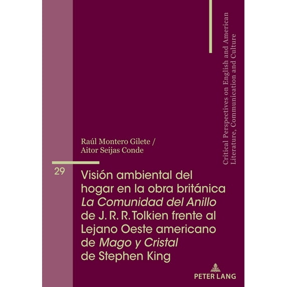 Critical Perspectives on English and Ame Visión Ambiental del Hogar En La Obra Británica La Comunidad del Anillo de J. R. R. Tolkien Frente Al Lejano Oeste Ameri, Book 29, (Paperback)