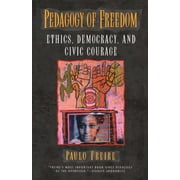 Critical Perspectives Series: A Book Series Dedicated to Paulo Freire: Pedagogy of Freedom : Ethics, Democracy, and Civic Courage (Paperback)