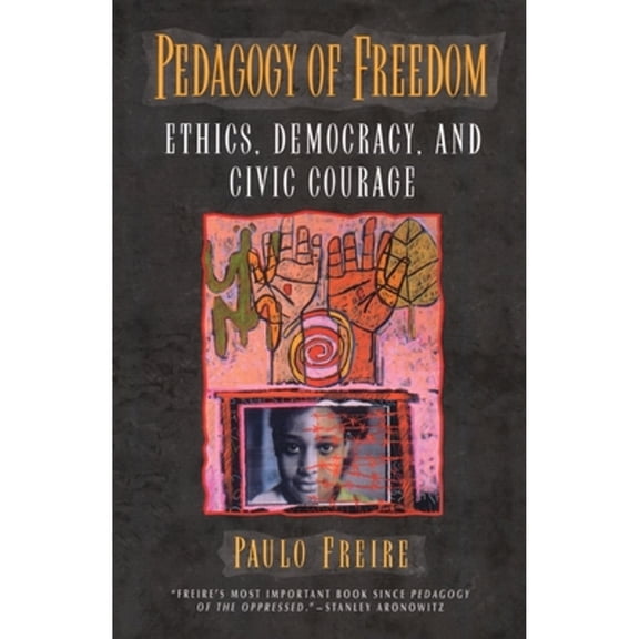 Pre-Owned Pedagogy of Freedom: Ethics, Democracy, and Civic Courage (Paperback) 0847690474 9780847690473