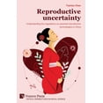 thumbnail image 1 of Critical Perspectives on Social Science Reproductive uncertainty: Understanding the regulations on assisted reproductive technologies in China, (Paperback), 1 of 1