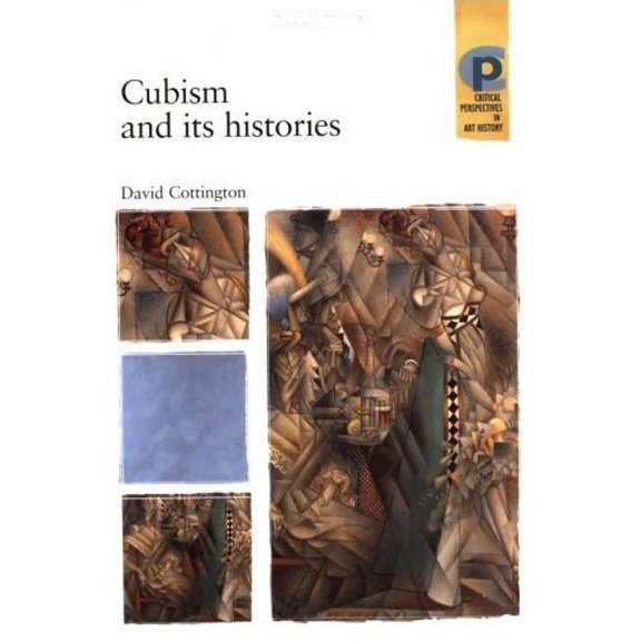 Critical Perspectives in Art History Cubism and Its Histories, (Paperback)