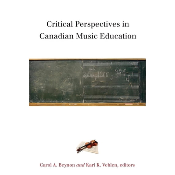 Pre-Owned Critical Perspectives in Canadian Music Education (Paperback) 1554583667 9781554583669