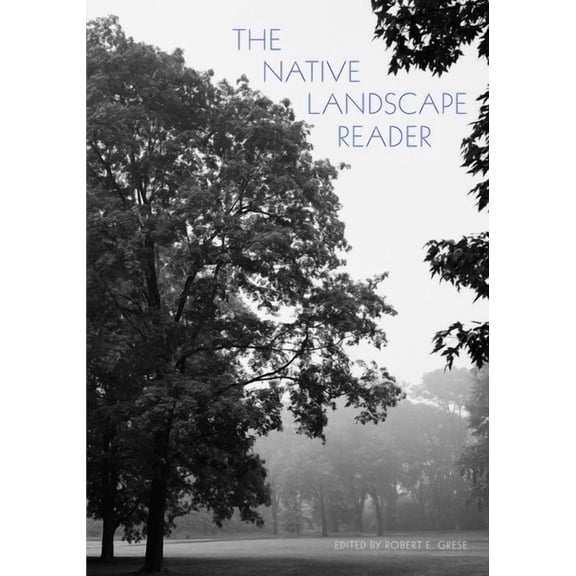 Critical Perspectives in the History of Environmental Design: The Native Landscape Reader (Paperback)