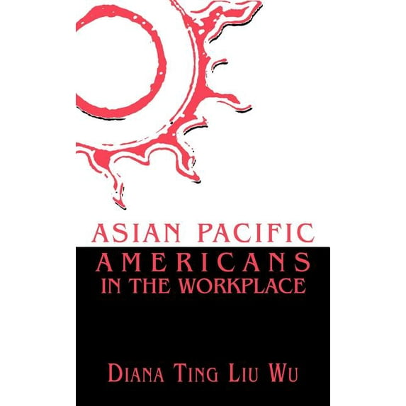 Critical Perspectives on Asian Pacific A Asian Pacific Americans in the Workplace, Book 1, (Hardcover)
