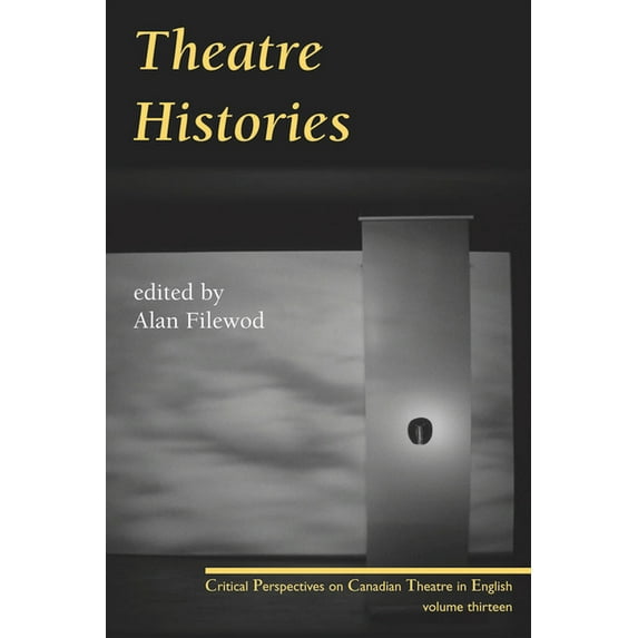Critical Perspectives on Canadian Theatr Theatre Histories, Book 13, (Paperback)