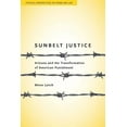 thumbnail image 1 of Critical Perspectives on Crime and Law Sunbelt Justice: Arizona and the Transformation of American Punishment, (Paperback), 1 of 1