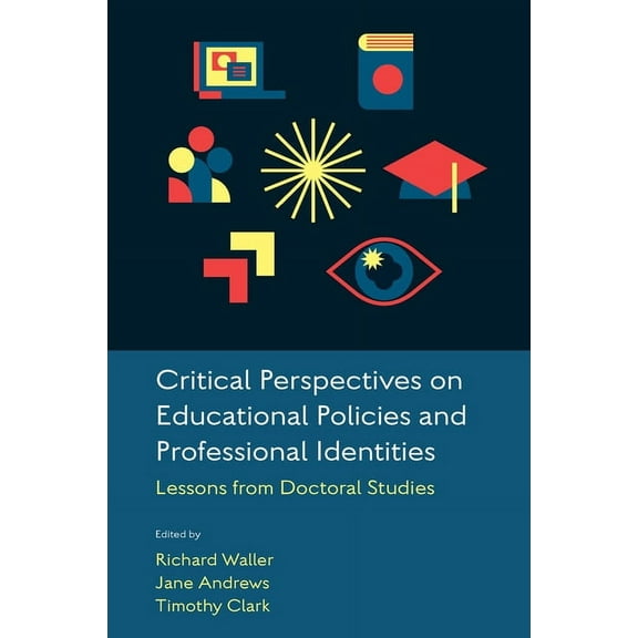 Critical Perspectives on Educational Policies and Professional Identities: Lessons from Doctoral Studies (Hardcover)