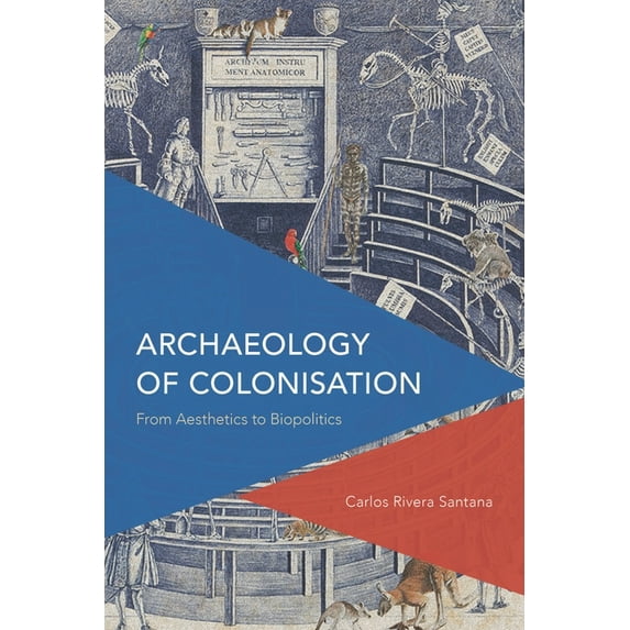 Critical Perspectives on Theory, Culture Archaeology of Colonisation: From Aesthetics to Biopolitics, (Hardcover)