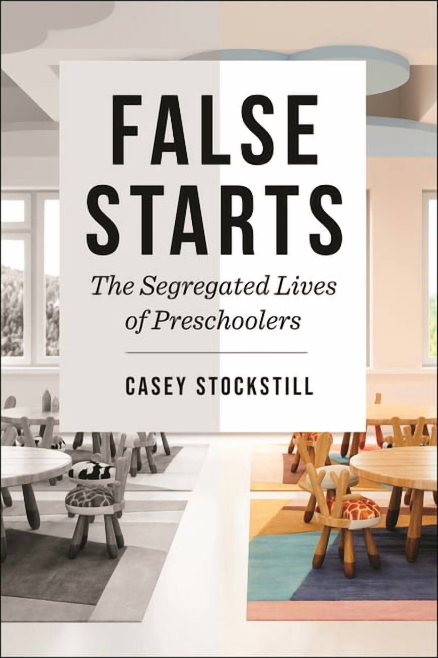 Critical Perspectives on Youth False Starts: The Segregated Lives of Preschoolers, Book 18, (Paperback)