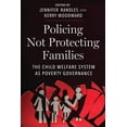thumbnail image 1 of Critical Perspectives on Youth Policing Not Protecting Families: The Child Welfare System as Poverty Governance, Book 15, (Paperback), 1 of 1