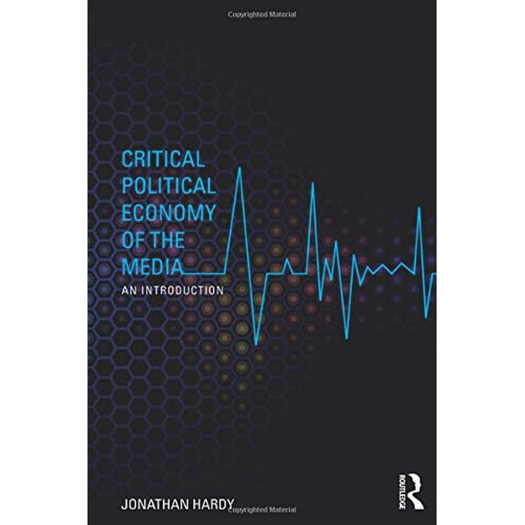 Pre-Owned Critical Political Economy of the Media: An Introduction (Communication and Society) Paperback