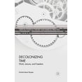 thumbnail image 1 of Critical Political Theory and Radical Pr Decolonizing Time: Work, Leisure, and Freedom, (Paperback), 1 of 1