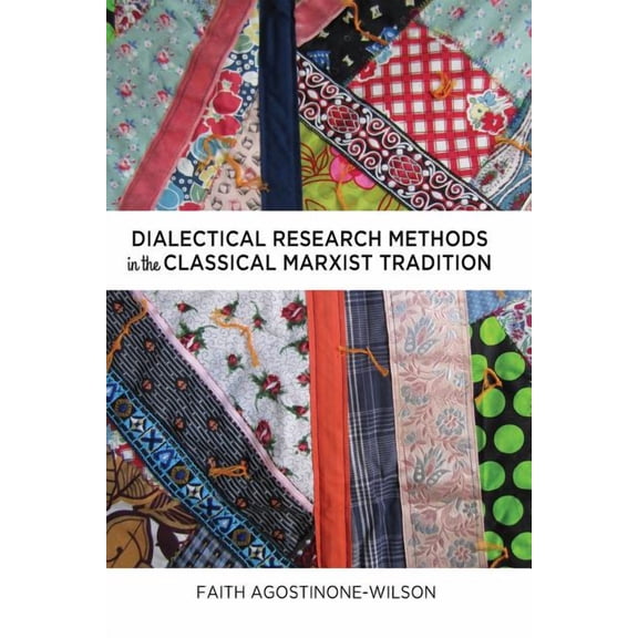 Critical Qualitative Research Dialectical Research Methods in the Classical Marxist Tradition, Book 6, (Hardcover)
