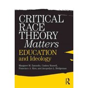 MARGARET ZAMUDIO; CHRISTOPHER RUSSELL; FRANCISCO RIOS Critical Race Theory Matters: Education and Ideology (Paperback)