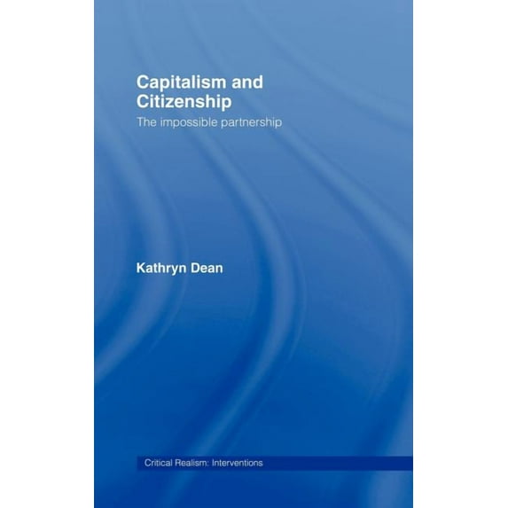 Critical Realism: Interventions (Routled Capitalism and Citizenship: The Impossible Partnership, (Hardcover)