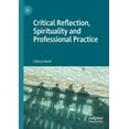 thumbnail image 1 of Critical Reflection, Spirituality and Professional Practice, (Paperback), 1 of 1