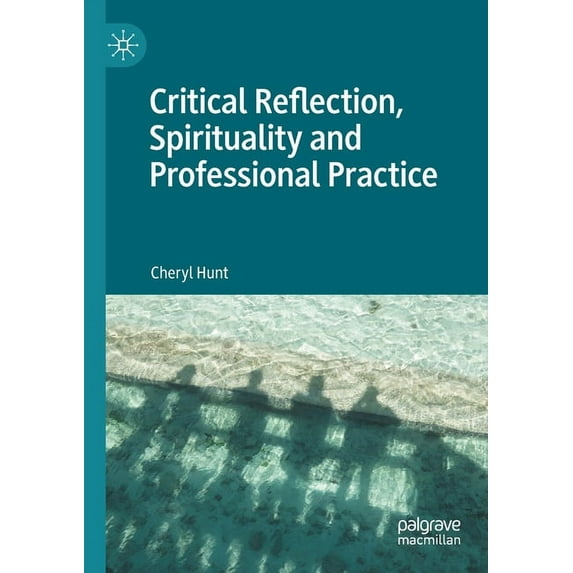 Critical Reflection, Spirituality and Professional Practice, (Paperback)