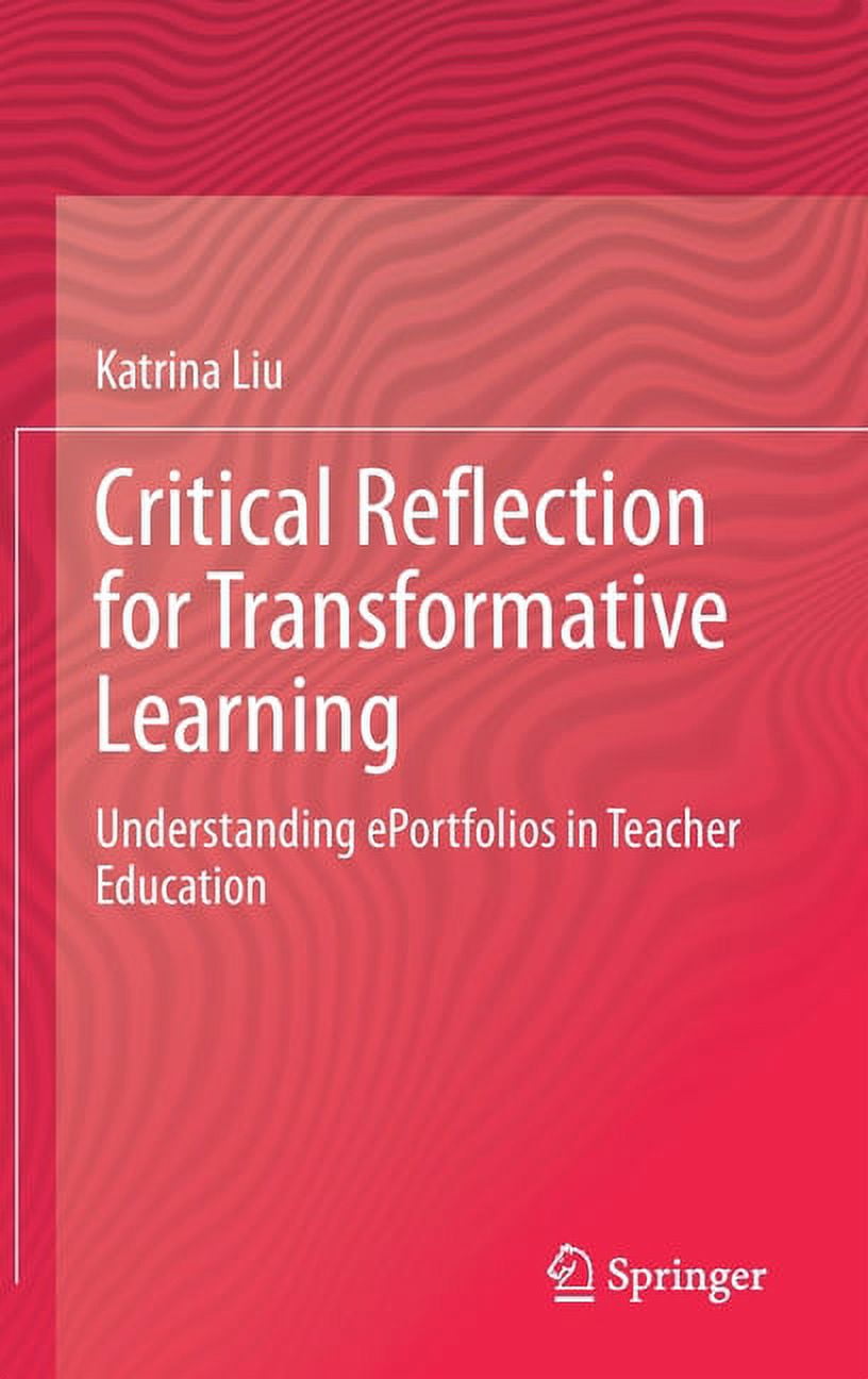 Critical Reflection for Transformative Learning: Understanding E ...
