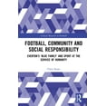 thumbnail image 1 of Critical Research in Football Football, Community and Social Responsibility: Everton's 'Blue Family' and Sport at the Service of Humani, (Hardcover), 1 of 1