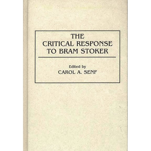 Critical Responses in Arts and Letters The Critical Response to Bram Stoker, Book 9, (Hardcover)